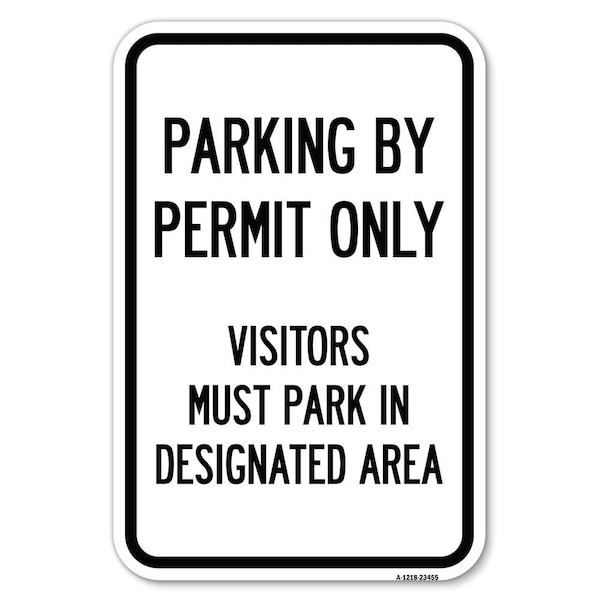 Parking by Permit Only Visitors Must Par Heavy-Gauge Aluminum Sign, 12" x 18", A-1218-23455